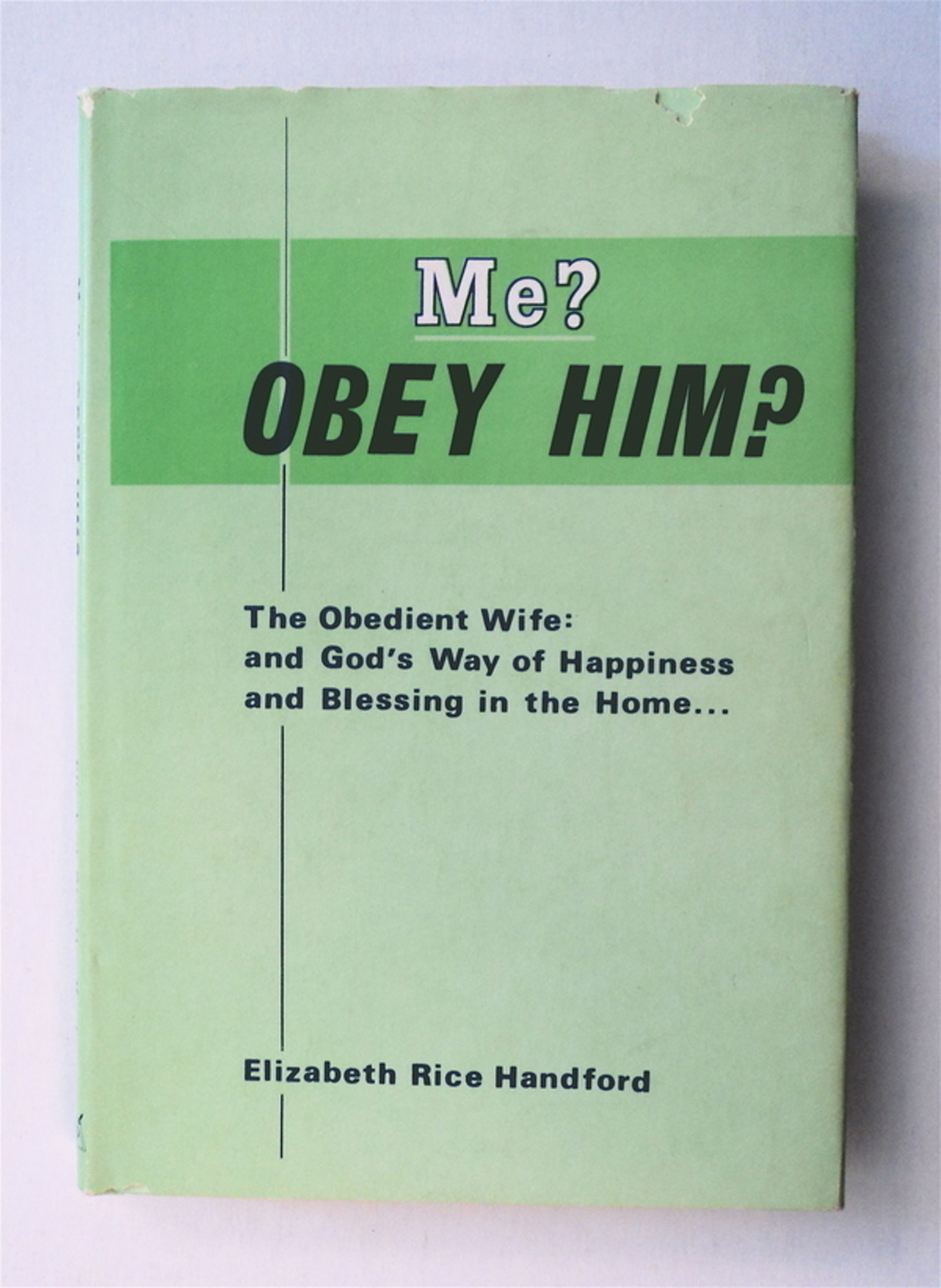 Me? Obey Him?: The Obedient Wife and God's Way of Happiness and ...